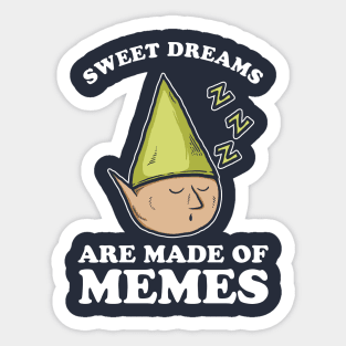Sweet Dreams Are Made Of Memes Sticker